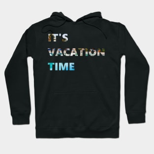 it's vacation time Hoodie